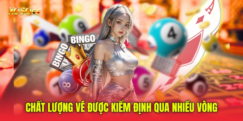 Chất lượng vé được kiểm định qua nhiều vòng