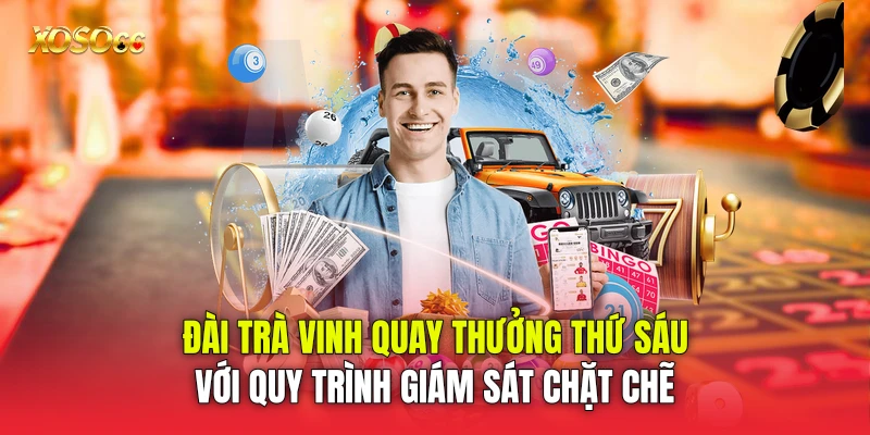 Đài Trà Vinh quay thưởng thứ Sáu với quy trình giám sát chặt chẽ