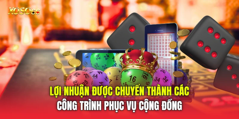 Lợi nhuận được chuyển thành các công trình phục vụ cộng đồng