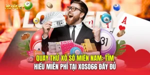Quay Thử Xổ Số Miền Nam: Tìm Hiểu Miễn Phí Tại Xoso66 đầy đủ