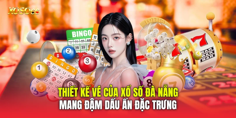 Thiết kế vé của Xổ số Đà Nẵng mang đậm dấu ấn đặc trưng