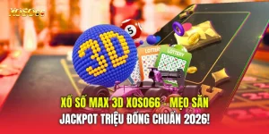 Xổ Số Max 3D Xoso66 – Mẹo Săn Jackpot Triệu Đồng Chuẩn 2026!